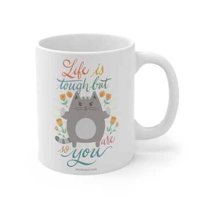 Life Is Tough But So Are You Cat Mug