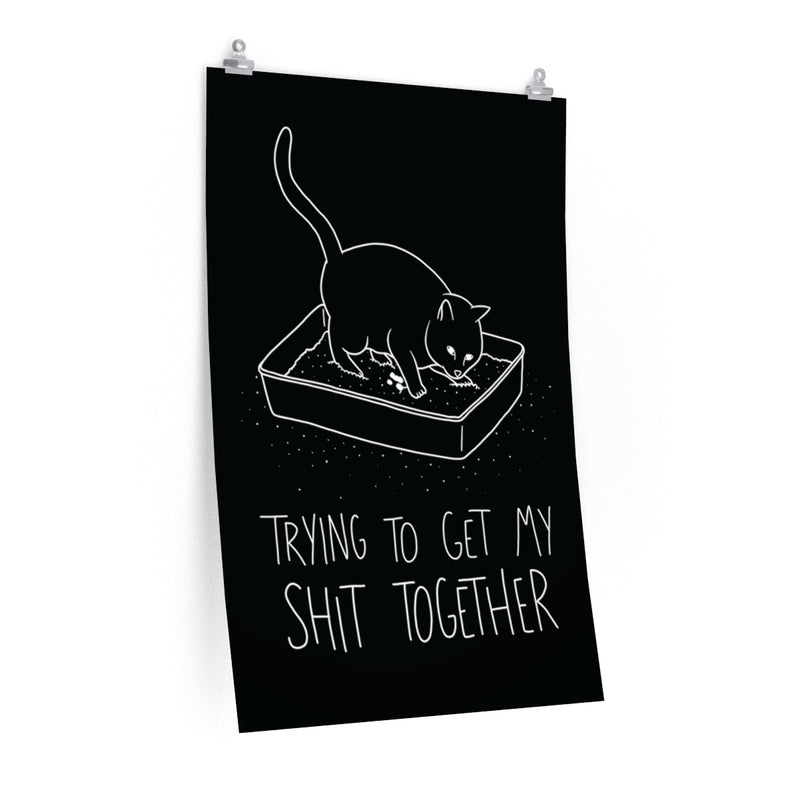 Shit Together Cat Poster