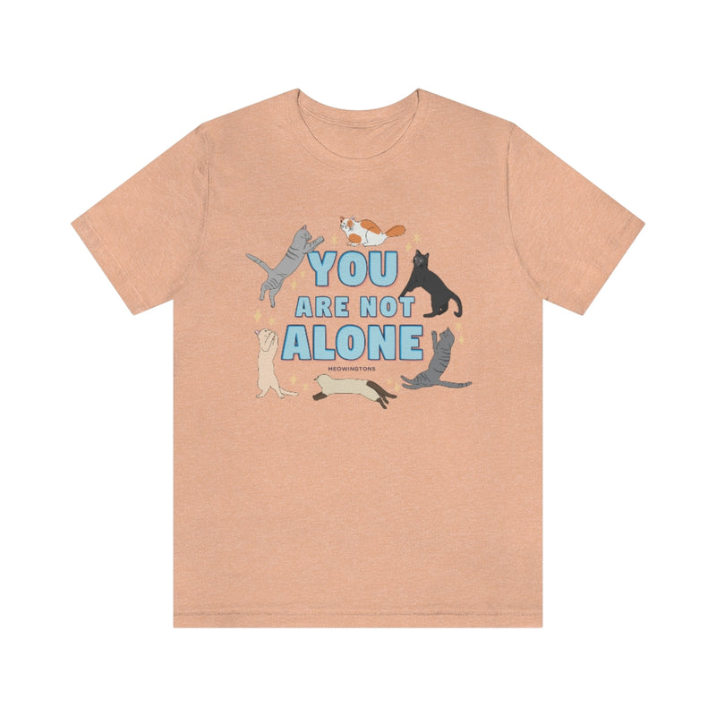 You Are Not Alone Cat T-Shirt