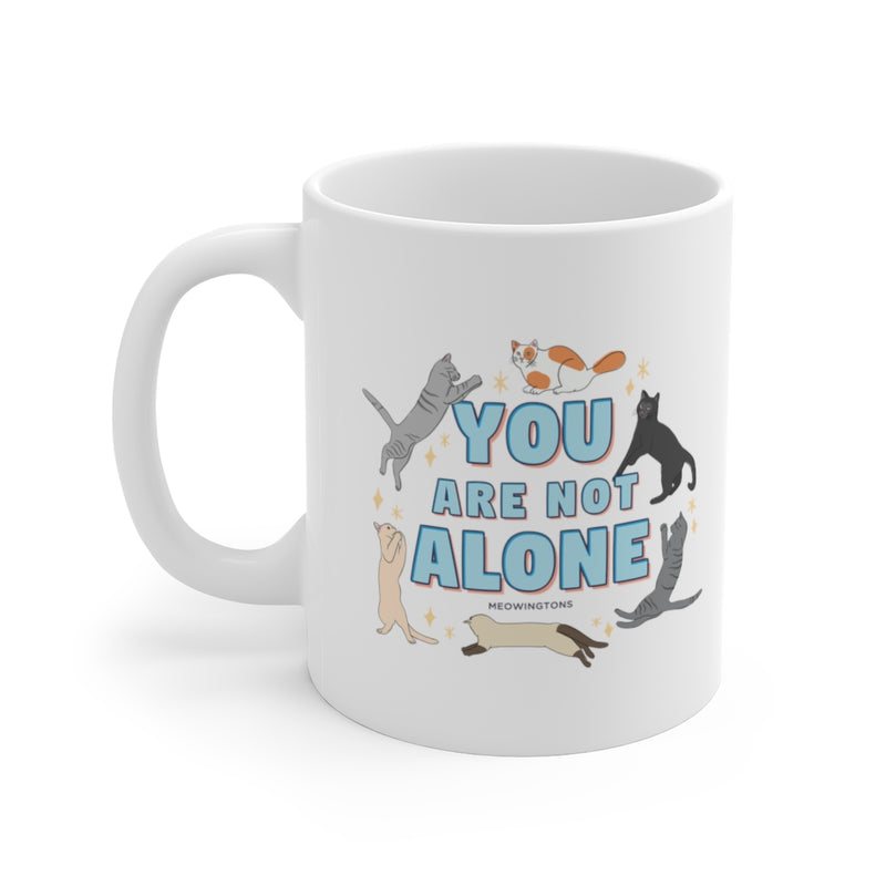 You Are Not Alone Cat Mug