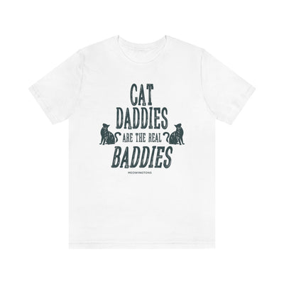 Cat Daddies Are The Real Baddies T-Shirt