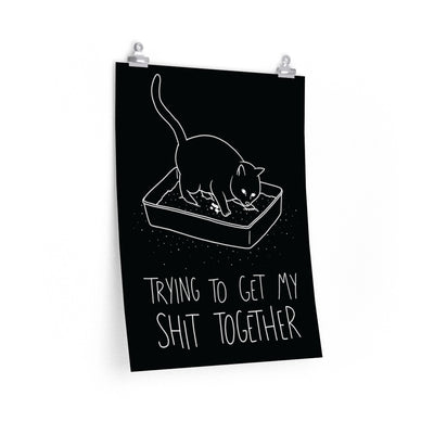 Shit Together Cat Poster