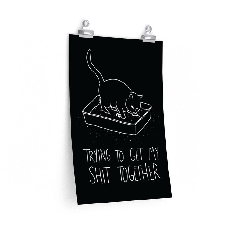 Shit Together Cat Poster