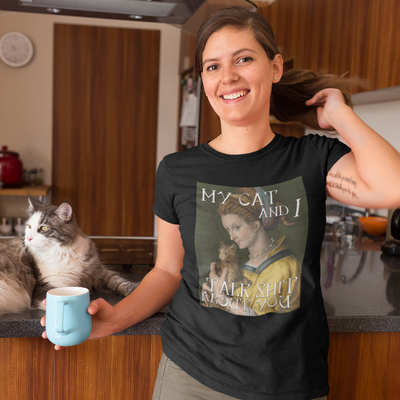 My Cat And I Talk Shit About You T-Shirt